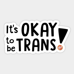 It's OKAY to be TRANS! Sticker